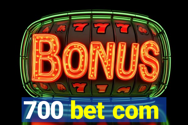 700 bet com