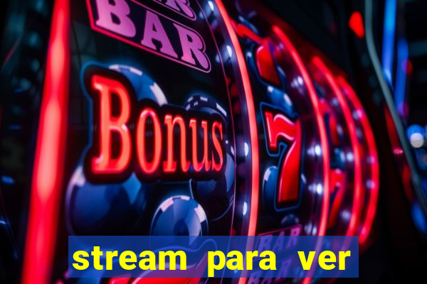 stream para ver jogos de futebol