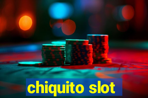 chiquito slot