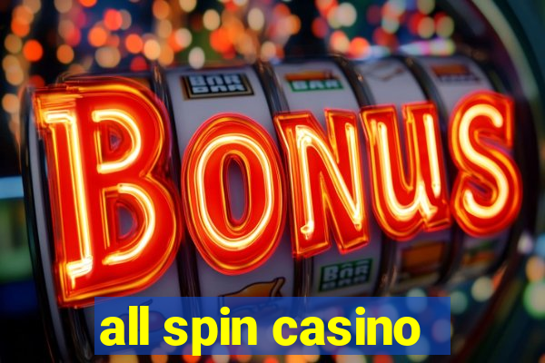 all spin casino