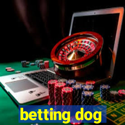 betting dog