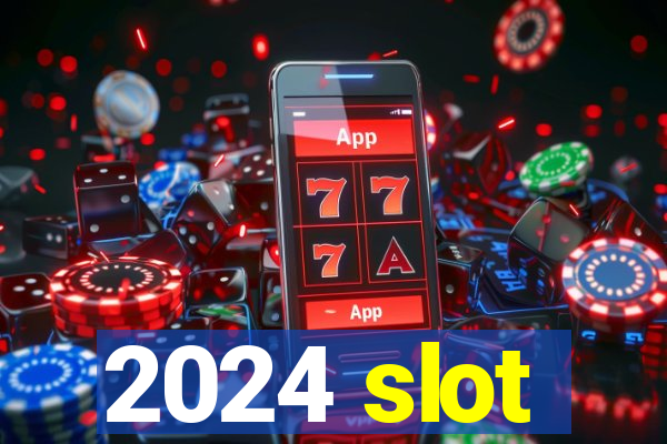 2024 slot