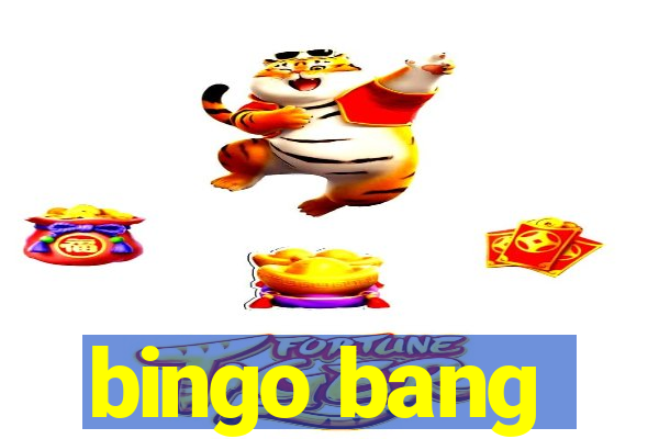 bingo bang