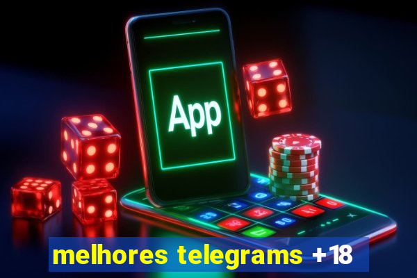 melhores telegrams +18