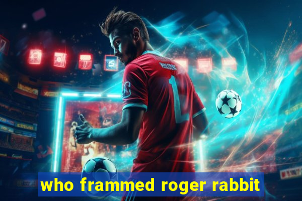 who frammed roger rabbit