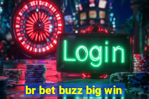 br bet buzz big win