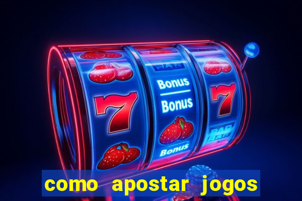 como apostar jogos de futebol