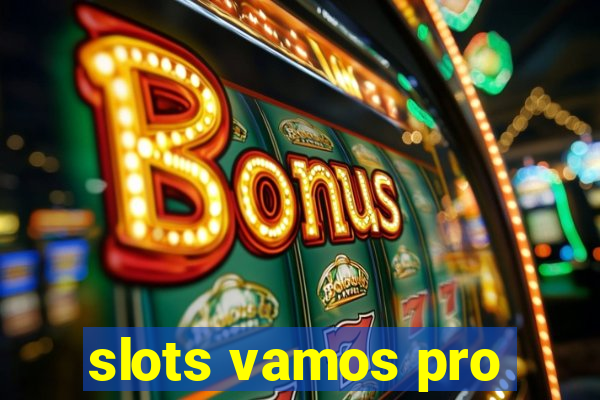 slots vamos pro