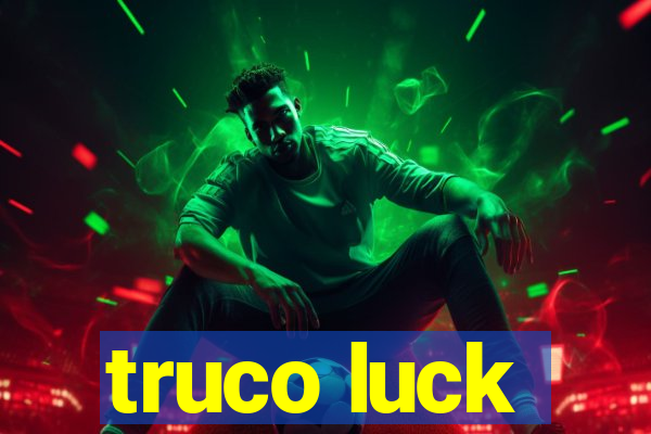 truco luck