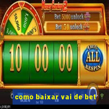 como baixar vai de bet