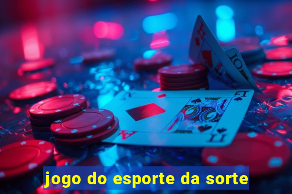 jogo do esporte da sorte