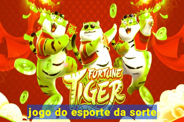 jogo do esporte da sorte