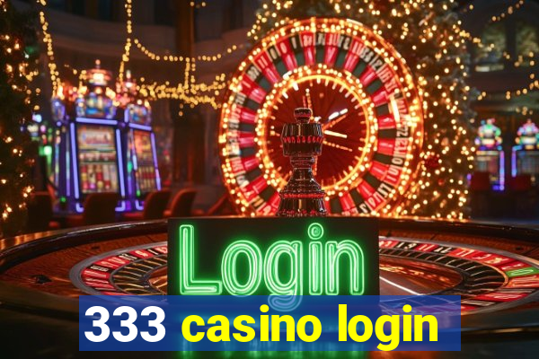 333 casino login