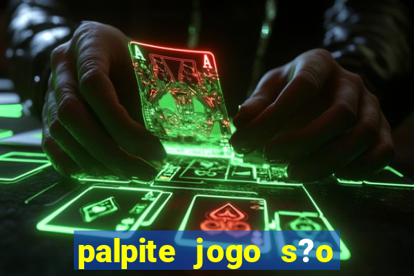 palpite jogo s?o paulo hoje