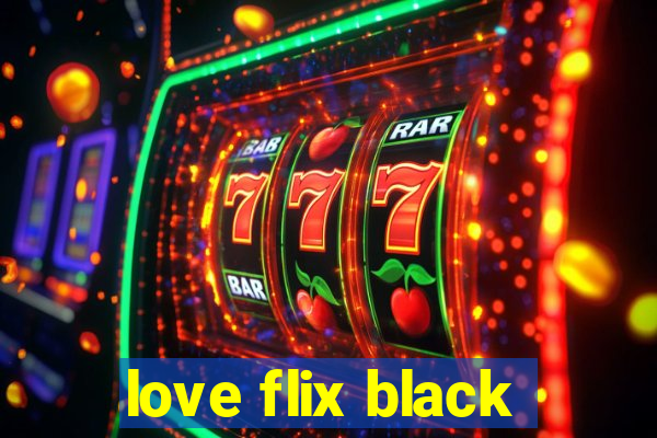 love flix black