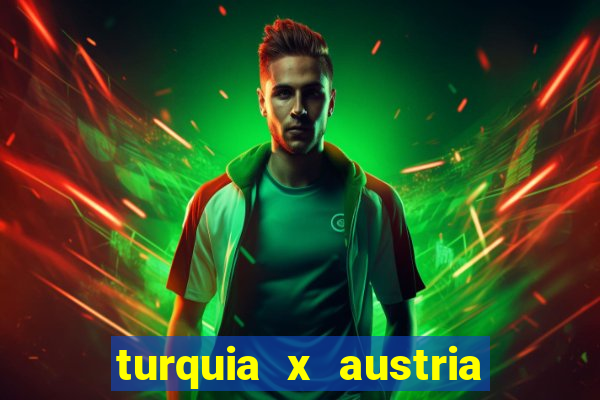 turquia x austria onde assistir