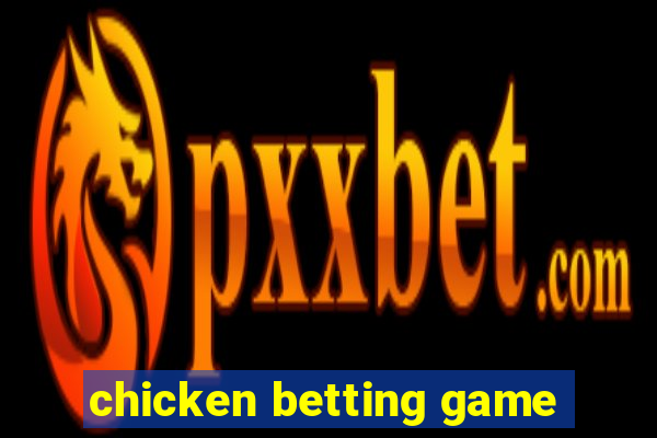 chicken betting game