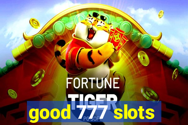 good 777 slots