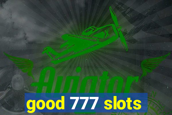 good 777 slots