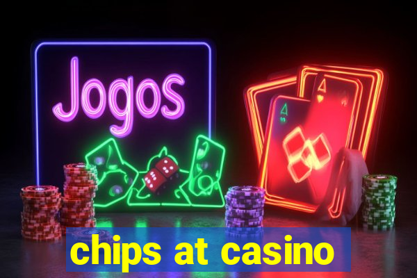 chips at casino