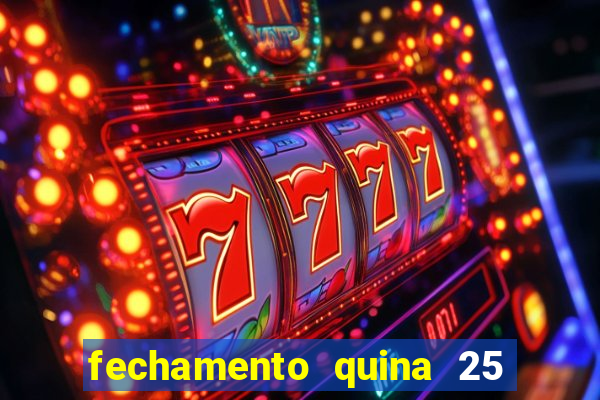 fechamento quina 25 garante quadra com