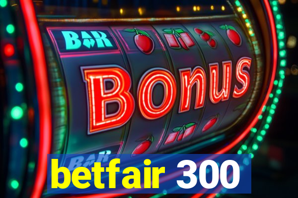 betfair 300