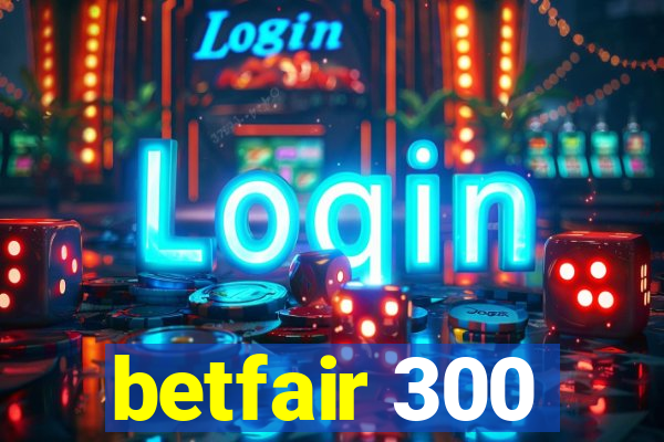 betfair 300