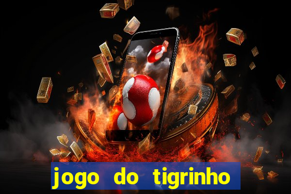 jogo do tigrinho maior que a bolsa