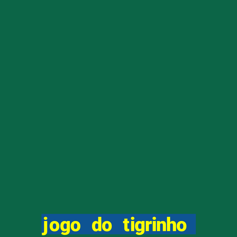 jogo do tigrinho maior que a bolsa