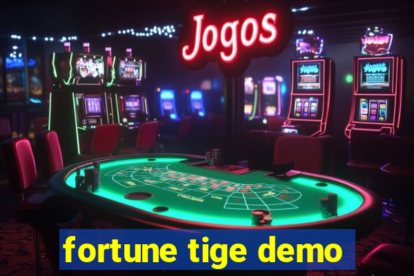 fortune tige demo