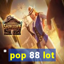 pop 88 lot