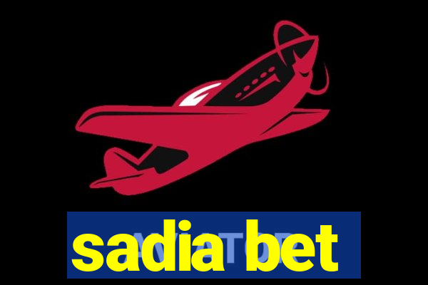 sadia bet