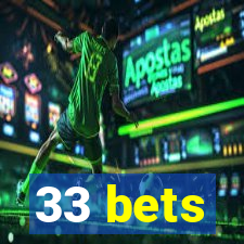 33 bets