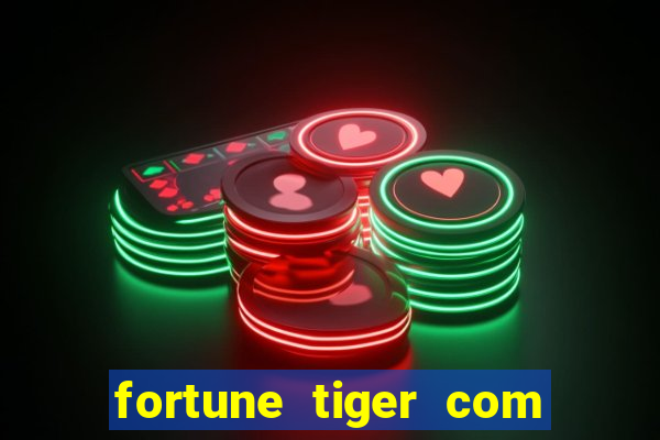 fortune tiger com dinheiro infinito