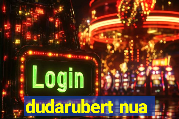 dudarubert nua