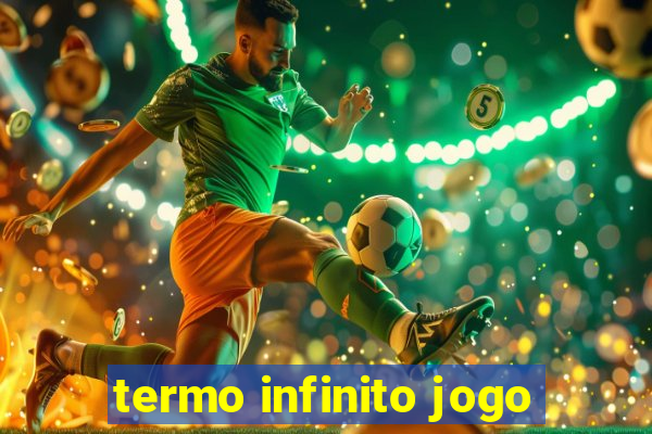 termo infinito jogo