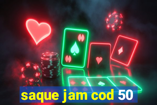 saque jam cod 50