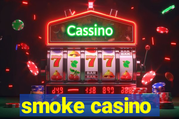 smoke casino