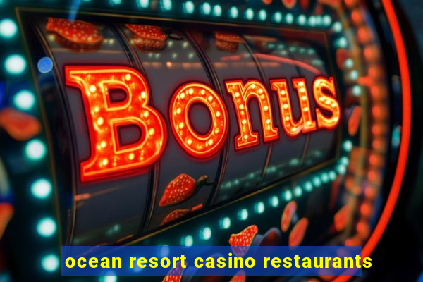 ocean resort casino restaurants