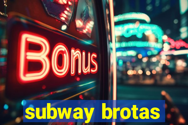 subway brotas