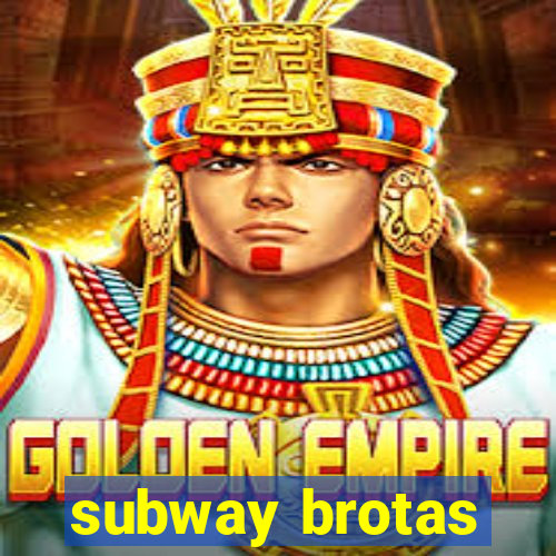 subway brotas