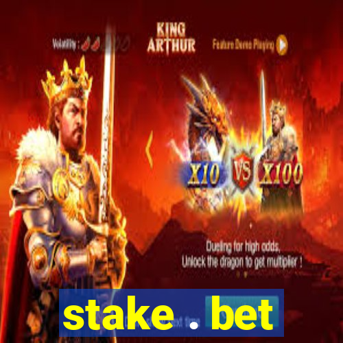 stake . bet