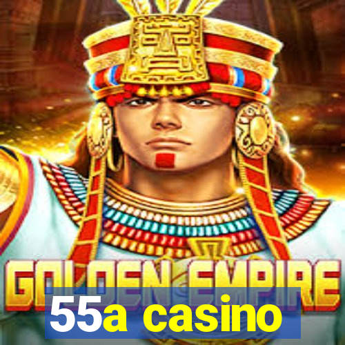 55a casino