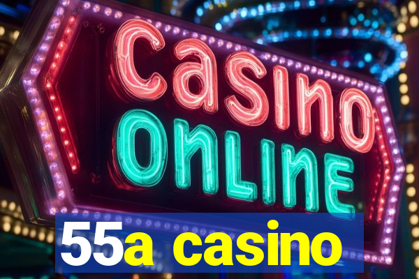 55a casino