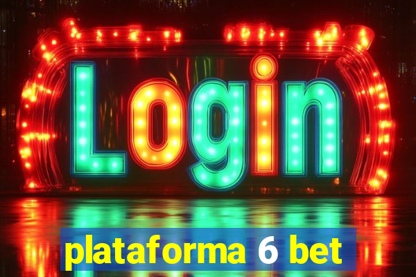 plataforma 6 bet