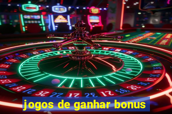 jogos de ganhar bonus