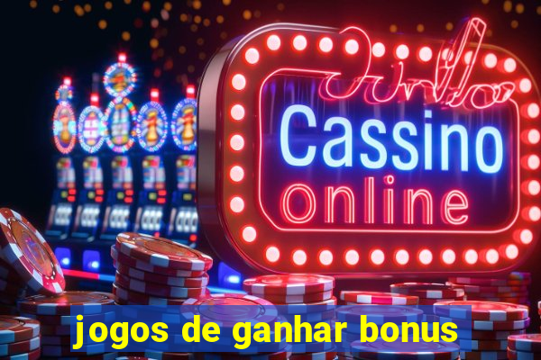 jogos de ganhar bonus