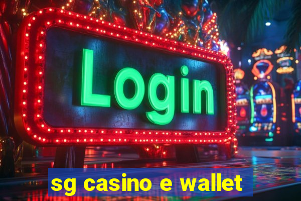 sg casino e wallet