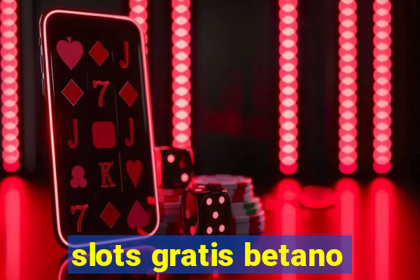 slots gratis betano