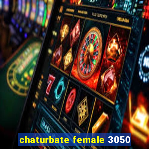 chaturbate female 3050